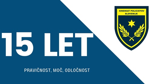 15. OBLETNICA OBSTOJA IN DELOVANJA SINDIKATA POLICISTOV  SLOVENIJE