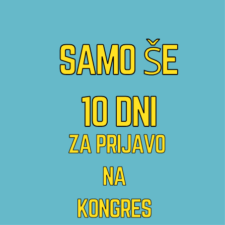 SAMO ŠE 10 DNI ZA PRIJAVO NA KONGRES