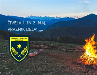 ŽIVELA 1. IN 2. MAJ, PRAZNIK DELA! – VOŠČILO SINDIKATA POLICISTOV SLOVENIJE OB MEDNARODNEM PRAZNIKU DELA